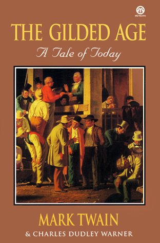 Imagen de archivo de The Gilded Age : A Tale of Today a la venta por Better World Books