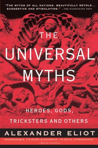Imagen de archivo de THE UNIVERSAL MYTHS Heroes, Gods, Tricksters, and Others a la venta por AVON HILL BOOKS