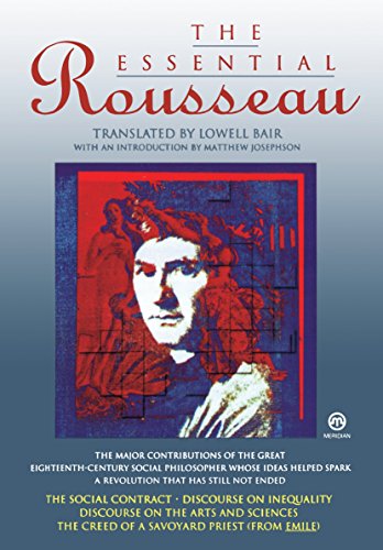 Beispielbild für The Essential Rousseau ('The Social Contract'; 'Discourse on Inequality'; 'Discourse on the Arts and Sciences'; 'The Creed of a Savoyard Priest') zum Verkauf von Discover Books