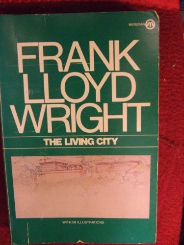 9780452010352: Wright Frank Lloyd : Living City (Meridian S.)