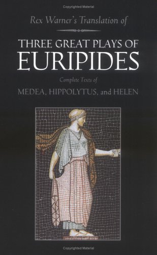 Beispielbild fr Three Great Plays of Euripides: Medea; Hippolytus; Helen zum Verkauf von Wonder Book