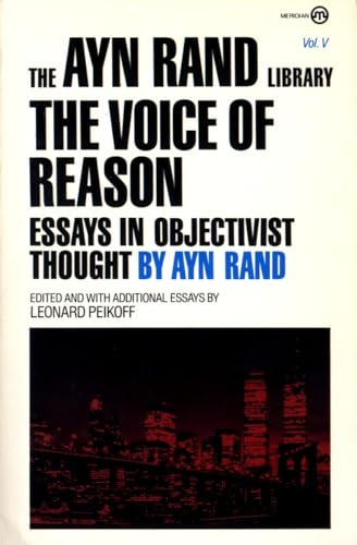 Imagen de archivo de The Voice of Reason: Essays in Objectivist Thought (Ayn Rand Library) (VOL. V) [Paperback] Rand, Ayn and Peikoff, Leonard a la venta por GridFreed