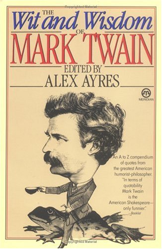 Beispielbild fr The Wit and Wisdom of Mark Twain zum Verkauf von Better World Books