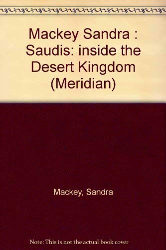 9780452010635: Mackey Sandra : Saudis: inside the Desert Kingdom (Meridian)
