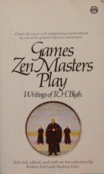 Stock image for Games Zen Masters Play: Writings of R. H. Blyth for sale by ThriftBooks-Dallas