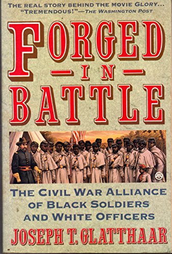 Imagen de archivo de Forged in Battle : The Civil War Alliance of Black Soldiers and White Officers a la venta por DBookmahn's Used and Rare Military Books