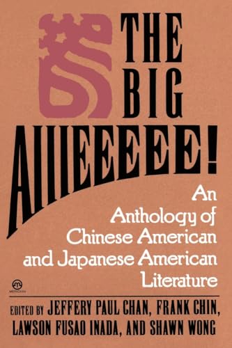 9780452010765: The Big Aiiieeeee!: An Anthology of Chinese-American and Japanese-American Literature