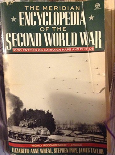 The Meridian Encyclopedia of the Second World War (9780452010888) by Wheal, Elizabeth Anne; Pope, Stephen; Taylor, Jam