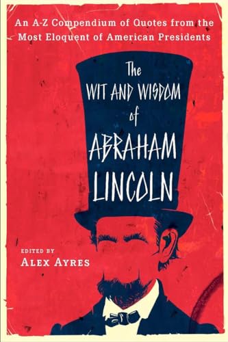9780452010895: The Wit and Wisdom of Abraham Lincoln: An A-Z Compendium of Quotes from the Most Eloquent of American Presidents