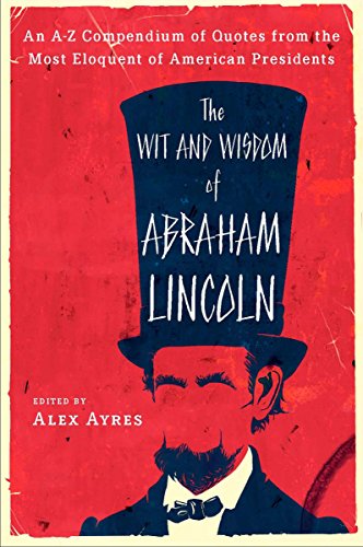 9780452010895: The Wit And Wisdom of Abraham Lincoln: An A-Z Compendium of Quotes from the Most Eloquent of American Presidents