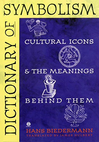 Beispielbild fr Dictionary of Symbolism : Cultural Icons and the Meanings Behind Them zum Verkauf von Better World Books