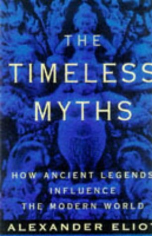 9780452011267: Timeless Myths: How Ancient Legends Influence the Modern World (Meridian S.)
