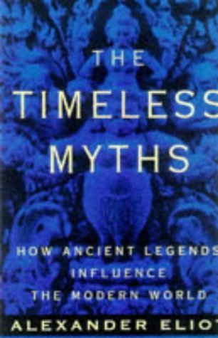 9780452011267: Timeless Myths: How Ancient Legends Influence the Modern World