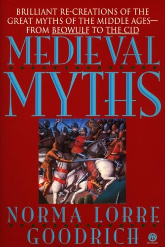 The Medieval Myths (9780452011281) by Goodrich, Norma Lorre