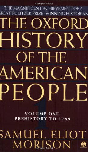 Beispielbild fr 001: The Oxford History of the American People, Vol. 1: Prehistory to 1789 zum Verkauf von Wonder Book