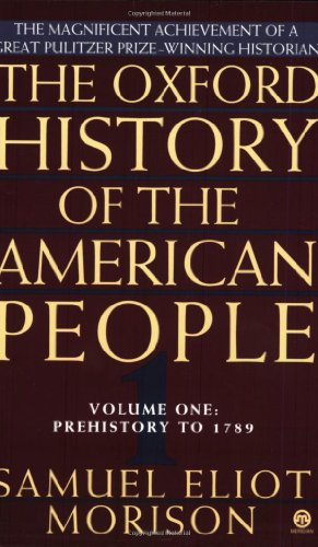 Imagen de archivo de 001: The Oxford History of the American People, Vol. 1: Prehistory to 1789 a la venta por Wonder Book