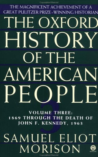 Beispielbild fr The Oxford History of the American People: Volume 3: 1869 Through the Death of John F. Kennedy, 1963 zum Verkauf von WorldofBooks