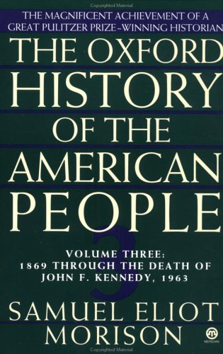 The Oxford History of the American People, Vol. 3: 1869 Through the Death of John F. Kennedy (9780452011328) by Morison, Samuel Eliot