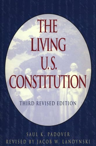 The Living U.S. Constitution: Third Revised Edition - Saul Padover et Jacob Landynski