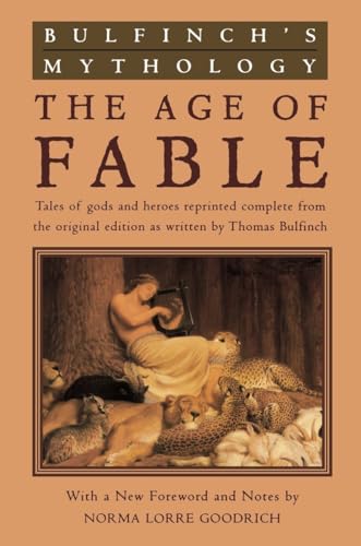 Beispielbild fr Bulfinch's Mythology : The Age of Fable zum Verkauf von Better World Books