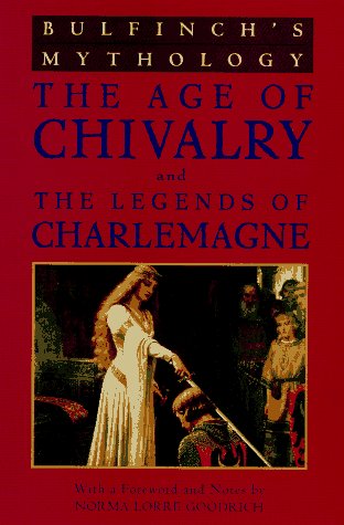 Beispielbild fr Bulfinch's Mythology: Age of Chivalry and Legends of Charlemagne zum Verkauf von Wonder Book