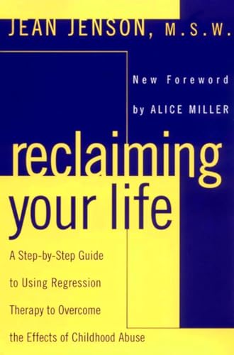 

Reclaiming Your Life: A Step-by-Step Guide to Using Regression Therapy to Overcome the Effects of Childhood Abuse [Soft Cover ]