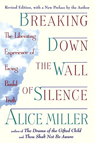 9780452011731: Breaking Down the Wall of Silence: The Liberating Experience of Facing Painful Truth