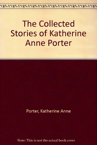 Beispielbild fr The Collected Stories of Katherine Anne Porter zum Verkauf von Wonder Book