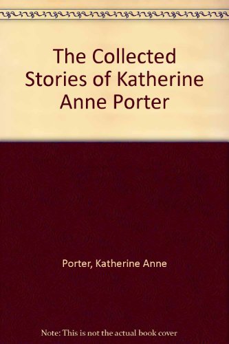 Stock image for The Collected Stories of Katherine Anne Porter for sale by Wonder Book