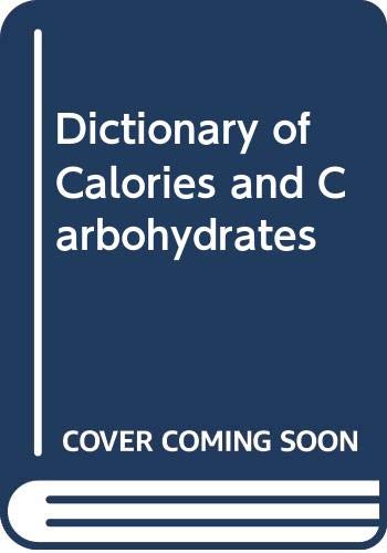 Beispielbild fr The Dictionary of Calories and Carbohydrates zum Verkauf von Top Notch Books