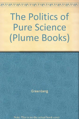 The Politics of Pure Science (9780452251410) by Greenberg