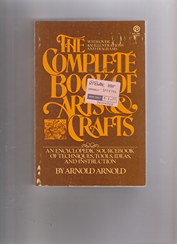 Stock image for The Complete Book of Arts and Crafts: An Encyclopedic Sourcebook of Techniques, Tools, Ideas, and Instruction. for sale by Black Cat Hill Books