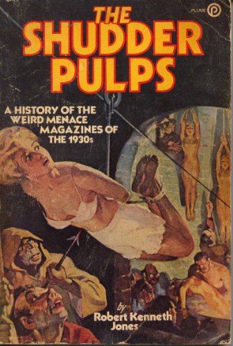 The Shudder Pulps: A History of the Weird Menace Magazines of the 1930's