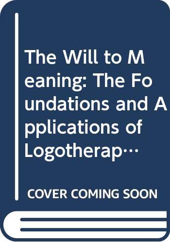 Imagen de archivo de The Will to Meaning: The Foundations and Applications of Logotherapy a la venta por HPB Inc.