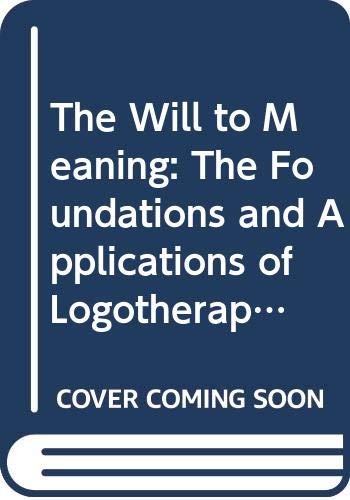 Stock image for The Will to Meaning: The Foundations and Applications of Logotherapy for sale by ThriftBooks-Atlanta