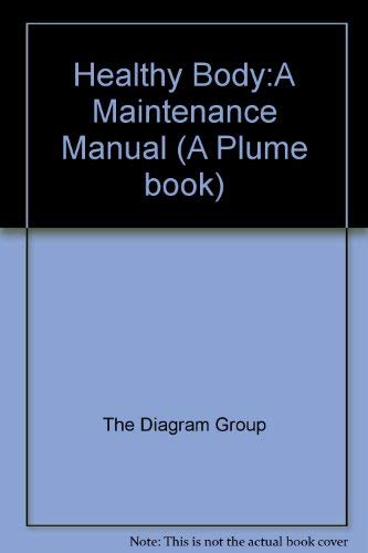 9780452253520: Healthy Body:A Maintenance Manual (A Plume book)