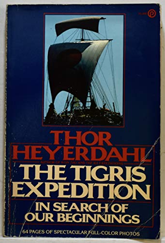 Beispielbild fr The Tigris Expedition : In Search of Our Beginnings zum Verkauf von Better World Books