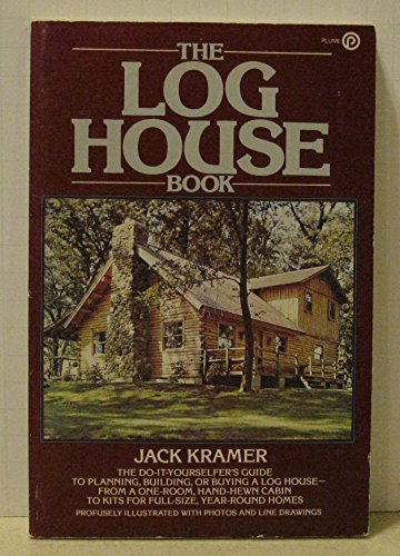 The Log House Book (9780452253797) by Kramer, Jack