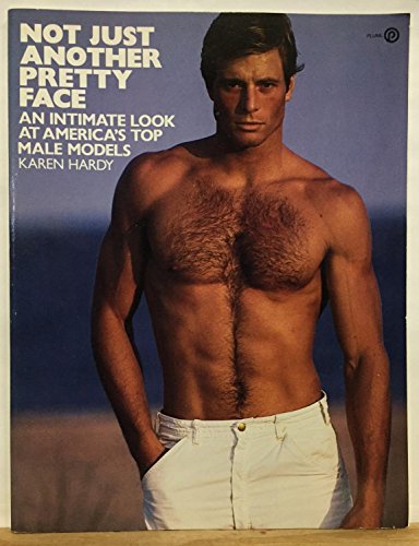9780452253957: Not Just Another Pretty Face: An Intimate Look at America's Top Male Models