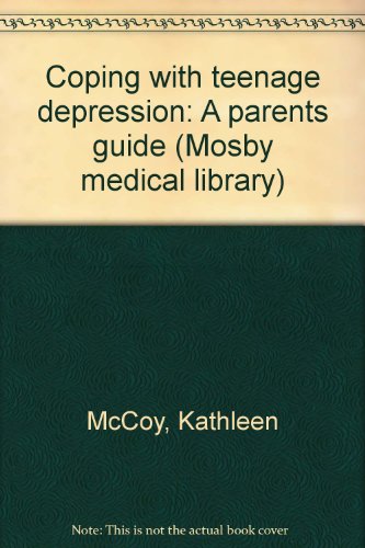 9780452254077: Coping with teenage depression: A parents guide (Mosby medical library)