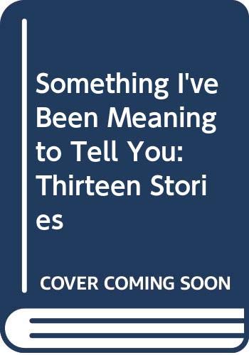 Beispielbild fr Something I've Been Meaning to Tell You: Thirteen Stories (Plume Books) zum Verkauf von Wonder Book