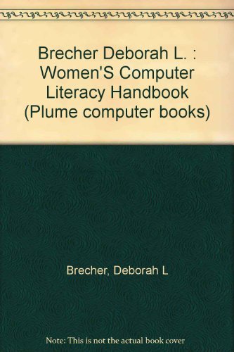Stock-Bild f�r Brecher Deborah L. : Women'S Computer Literacy Handbook (Plume computer books)