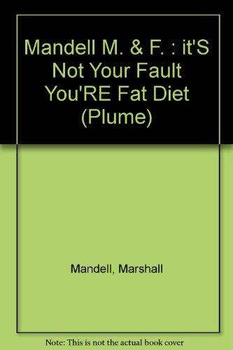 9780452256071: Mandell M. & F. : it'S Not Your Fault You'RE Fat Diet (Plume)