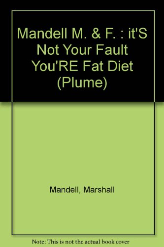 9780452256071: The Mandells' It's Not Your Fault You're Fat Diet