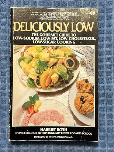 9780452256170: Deliciously Low: The Gourmet Guide to Low-Sodium, Low-Fat, Low- Cholesterol, Low-Sugar Cooking