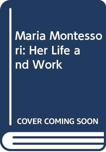 Stock image for Maria Montessori: Her Life and Work for sale by ThriftBooks-Atlanta