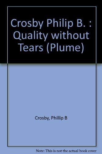 Imagen de archivo de Quality Without Tears: The Art of Hassle-Free Management a la venta por Hastings of Coral Springs