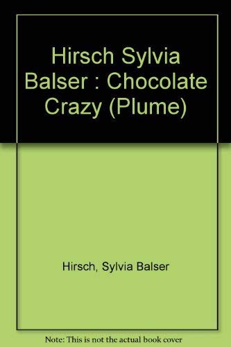 9780452257290: Hirsch Sylvia Balser : Chocolate Crazy