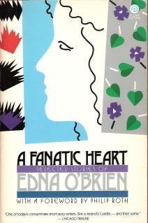 Beispielbild fr Fanatic Heart: Selected Stories of Edna O'Brien zum Verkauf von Wonder Book