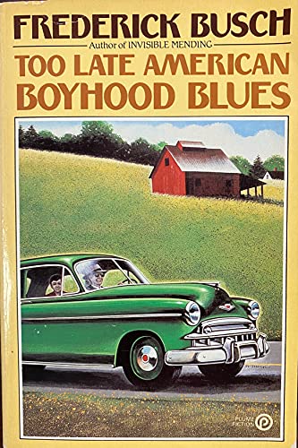 9780452257573: Busch Frederick : Too Late American Boyhood Blues (Plume)